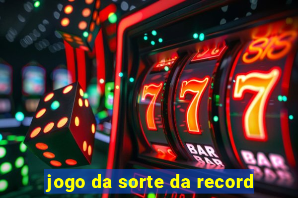 jogo da sorte da record